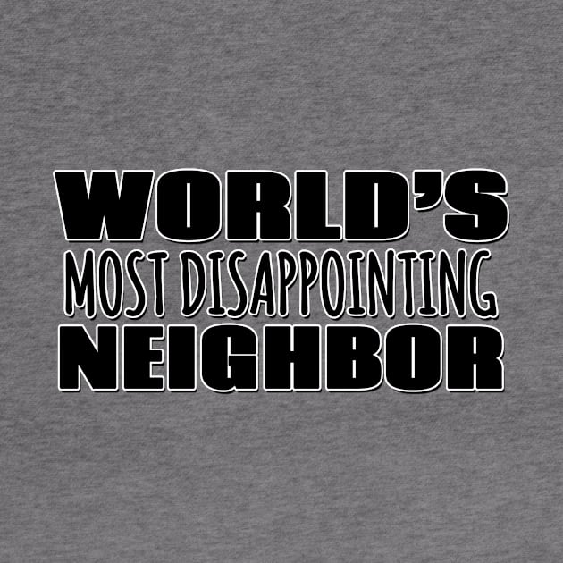 World's Most Disappointing Neighbor by Mookle